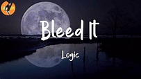 Logic - Bleed It (Lyrics) - YouTube