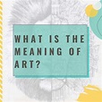 What is the meaning of art? - United ArtSpace