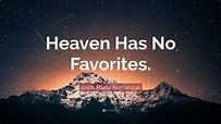 Erich Maria Remarque Quote: “Heaven Has No Favorites.” (11 wallpapers ...