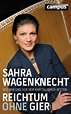 Reichtum ohne Gier, ein Buch von Sahra Wagenknecht - Campus Verlag
