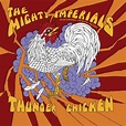 Thunder Chicken — The Mighty Imperials | Last.fm