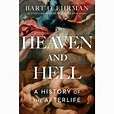 Heaven and Hell: A History of the Afterlife - Ehrman, Bart D ...