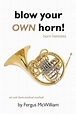 McWilliam, Fergus - Blow Your Own Horn, Updated Edition! - Pope Horns Inc.