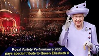 Royal Variety Performance 2022 pays special tribute to Queen Elizabeth ...