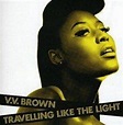 Travelling Like the Light, V.V. Brown | CD (album) | Muziek | bol