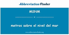 MSNM Definición: metros sobre el nivel del mar - metros sobre el nivel ...