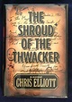 THE SHROUD OF THE THWACKER; a novel / Chris Elliott / Illustrations by ...