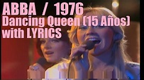 ABBA - Dancing Queen (1976) (With Lyrics) (15 Años) - YouTube