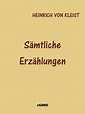Sämtliche Erzählungen eBook : von Kleist, Heinrich: Amazon.de: Bücher