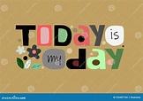 Today is My Day Inspirational Quote Posters about Life Stock Vector ...