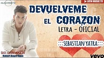 Sebastián Yatra - Devuélveme El Corazón (LETRA OFICIAL) ᴴᴰ - YouTube