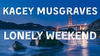 Kacey Musgraves - Lonely Weekend (Lyric Video) - YouTube
