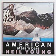 Neil Young American Stars ''n Bars Records, LPs, Vinyl and CDs - MusicStack
