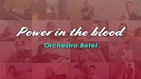 Power In the Blood - Orchestra Betel - YouTube