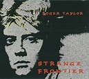 Roger Taylor – Strange Frontier (2015, Digipak, CD) - Discogs