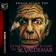 La verdad sobre el caso del Sr. Valdemar de Edgar Allan Poe. Audiolibro