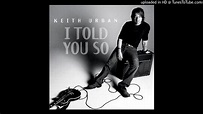 Keith Urban - I Told You So - YouTube