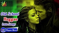 Old School Reggae Love Songs | Best Reggae Songs Of All Time | Best ...
