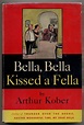 Bella, Bella Kissed a Fella by KOBER, Arthur: Fine Hardcover (1951 ...