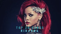 Top 20 Songs of Rihanna - YouTube