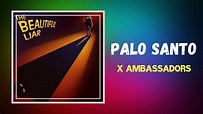 X Ambassadors - Palo Santo (Lyrics) - YouTube