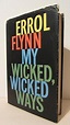 My Wicked Wicked Ways by Errol Flynn - AbeBooks