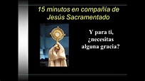 15 minutos en compañía de Jesús Sacramentado (voz de hombre) - YouTube