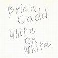 White on White by Brian Cadd (Album, Pop Rock): Reviews, Ratings ...