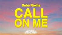 Bebe Rexha - Call On Me (Lyrics) - YouTube
