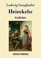 Heimkehr: Gedichte (German Edition) by Ludwig Ganghofer | Goodreads