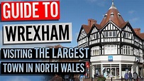 Guide to Wrexham | Visiting the Largest Town in North Wales - YouTube