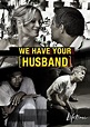 We Have Your Husband (2011) – Movies – Filmanic