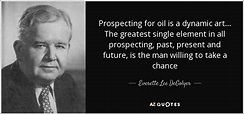 QUOTES BY EVERETTE LEE DEGOLYER | A-Z Quotes