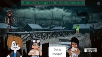 ROBLOX PLAYING TRESPASS ACT 3! (Speedrun Gameplay/Tutorial) - YouTube