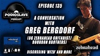 Ep 135: Greg Bergdorf Returns to talk MFZB, Zebrahead, and much more ...