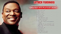 Best Songs of Luther Vandross - Luther Vandross Greatest Hits Full ...