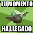 Meme Yoda - tu momento ha llegado - 28432829