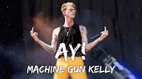 Machine Gun Kelly - Ay! (Lyrics) - YouTube