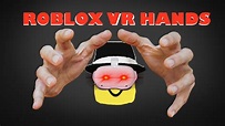 ROBLOX VR HANDS - YouTube
