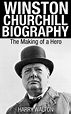 Winston Churchill Biography: The Making of a Hero (World War ii ...