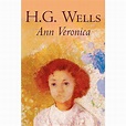 Ann Veronica by H. G. Wells, Science Fiction, Classics, Literary ...