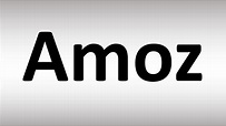 How to Pronounce Amoz - YouTube