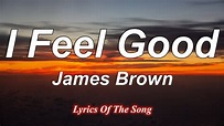 James Brown - I Feel Good (Lyrics) - YouTube