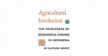 Agricultural Involution: The Processes of Ecological Change in ...