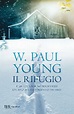Il rifugio - W. Paul Young - Libro - Mondadori Store