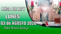 MISA DE HOY lunes 03 de agosto 2020 - Padre Arturo Cornejo - YouTube