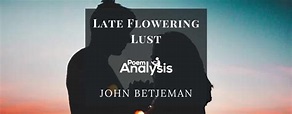 Late Flowering Lust by John Betjeman - Poem Analysis