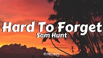 Sam Hunt - Hard To Forget - Lyrics - YouTube