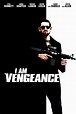 I Am Vengeance DVD Release Date | Redbox, Netflix, iTunes, Amazon