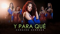 Corazón Serrano - Y Para Qué (Video Oficial) - YouTube Music